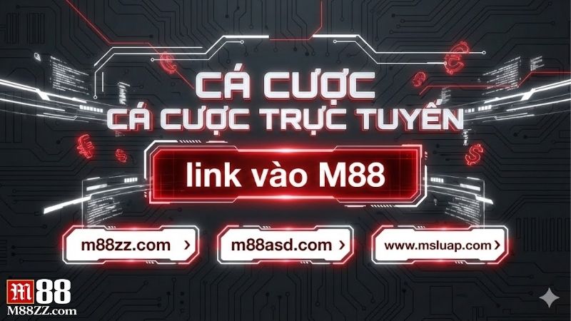 link-vao-m88-tong-hop-duong-dan-truy-cap-khong-bi-chan